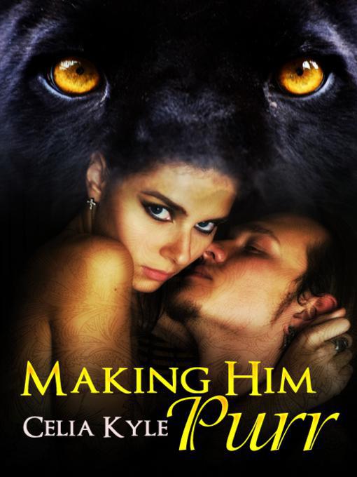 Title details for Making Him Purr by Celia Kyle - Available